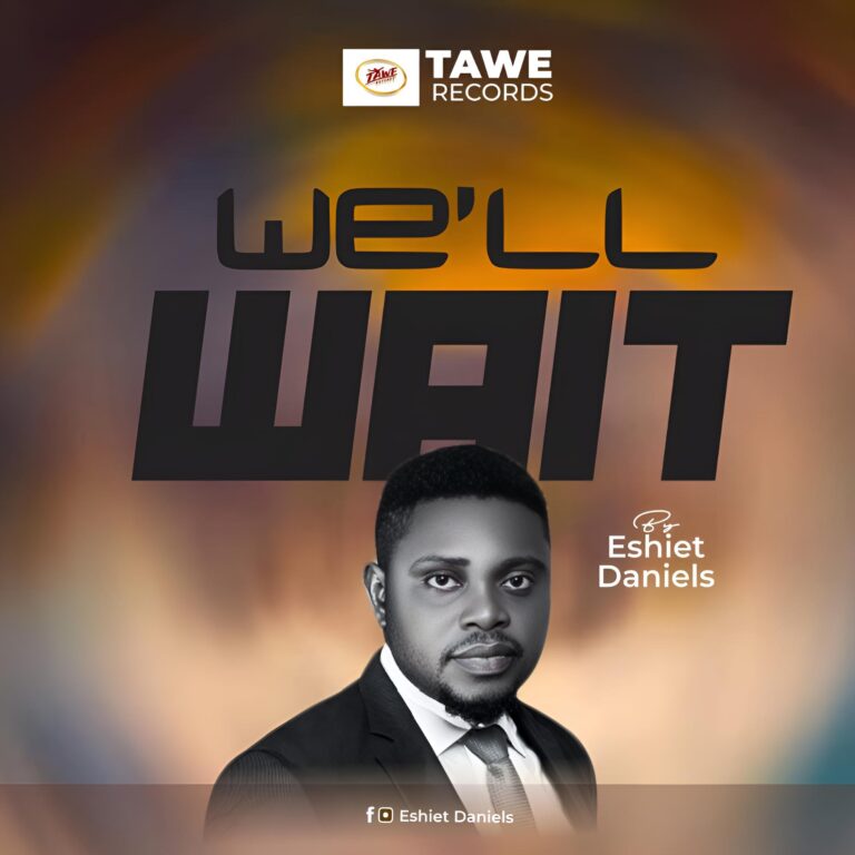 Eshiet Daniels- “We’ll Wait”