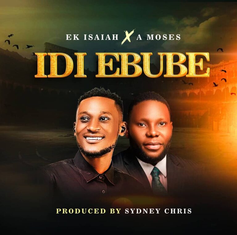 Idi Ebube – Ek Isaiah ft. A Moses